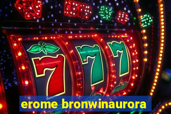 erome bronwinaurora